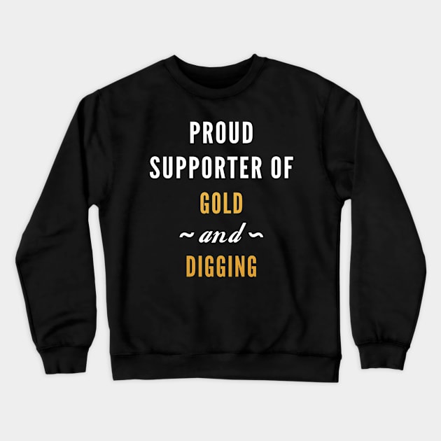 Gold And Digging Crewneck Sweatshirt by nobletory